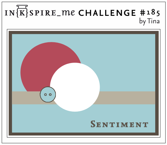 http://www.inkspire-me.com/2015/02/inkspireme-challenge-185.html